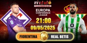 Soi kèo Fiorentina vs Real Betis 02h00, 09/05/2025 Conference League 11 Fiorentina vs Real Betis