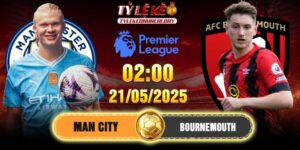 Soi Kèo Man City Vs Bournemouth 2h 21/05/2025 - Vòng 37 EPL 8 Soi Kèo Man City Vs Bournemouth 2h 21/05/2025 - Vòng 37 EPL