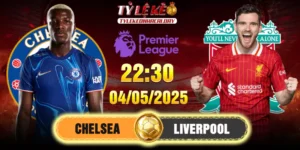 Soi Kèo Chelsea Vs Liverpool 22h30, 04/05/2025 Premier League 16 Soi Kèo Chelsea Vs Liverpool 22h30, 04/05/2025 Premier League