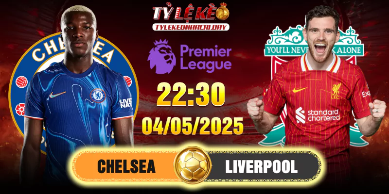 Soi Kèo Chelsea Vs Liverpool 22h30, 04/05/2025 Premier League 1 Soi Kèo Chelsea Vs Liverpool 22h30, 04/05/2025 Premier League