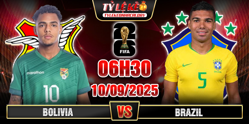 Soi Kèo Bolivia Vs Brazil 06h30 10/09 - Vòng Loại World Cup 2026 1 BRA