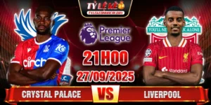 Soi Kèo Crystal Palace Vs Liverpool 21h00 27/9 - Ngoại Hạng Anh 15 Crystal Palace vs Liverpool