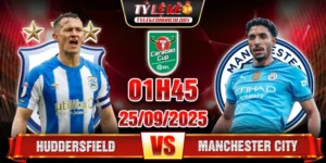 Soi Kèo Huddersfield Vs Manchester City 01h45 25/9 - EFL Cup 2025/26 16 Huddersfield