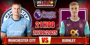 Soi Kèo Manchester City Vs Burnley 21h00 27/9 - Ngoại Hạng Anh 14 Manchester City vs Burnley