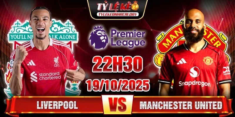 Soi kèo Liverpool vs Man Utd, 22h30 ngày 19/10 - Ngoại hạng Anh 3 Liverpool vs Man Utd