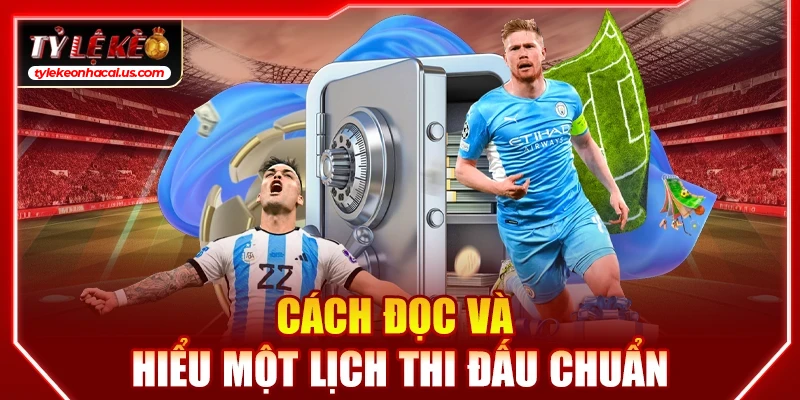 Lịch Thi Đấu Bóng Đá Hôm Nay | Cập Nhật Tỷ Lệ Kèo Trực Tuyến 37 Cách đọc và hiểu một lịch thi đấu chuẩn