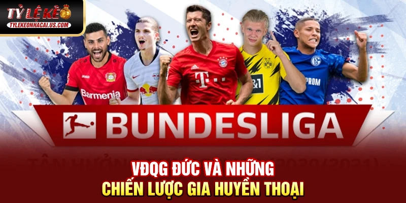 VĐQG Đức - Sức Mạnh Và Tốc Độ Làm Nên Bản Sắc Bundesliga 39 VĐQG Đức và những chiến lược gia huyền thoại