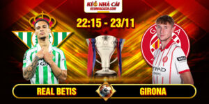 Soi Kèo Real Betis Vs Girona 22h15 23/11 - La Liga 12 Soi Kèo Real Betis Vs Girona 22h15 23_11 – La Liga