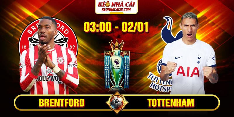 Soi Kèo Brentford Vs Tottenham 3h00 2/1 - Ngoại Hạng Anh 3 Soi Kèo Brentford Vs Tottenham 3h00 2/1 - Ngoại Hạng Anh