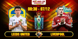 Soi Kèo Leeds United Vs Liverpool 0h30 07/12 - Ngoại Hạng Anh 14 Soi Kèo Leeds United Vs Liverpool 0h30 07_12 - Ngoại Hạng Anh