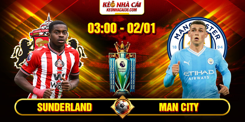 Soi Kèo Sunderland Vs Man City 3h00 2/1 - Ngoại Hạng Anh 2 Soi Kèo Sunderland Vs Man City 3h00 2/1 - Ngoại Hạng Anh