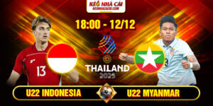 Soi Kèo U22 Indonesia Vs U22 Myanmar 18h 12/12 - SEA Games 33 11 Soi Kèo U22 Indonesia Vs U22 Myanmar 18h 12_12 – SEA Games 33