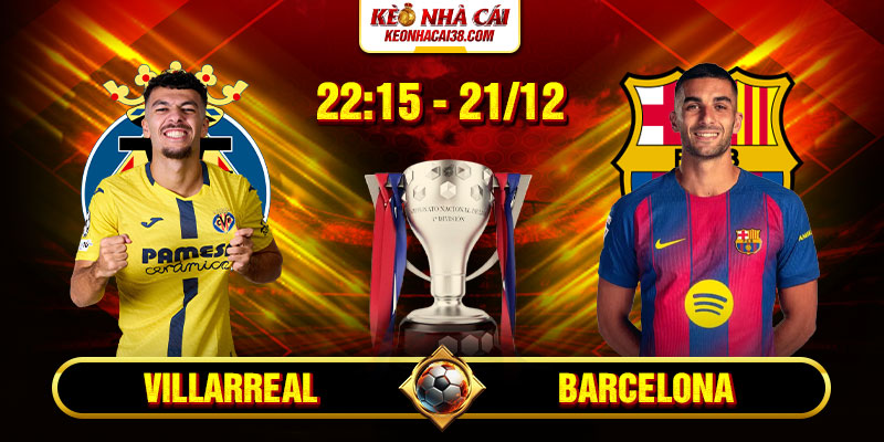 Soi Kèo Villarreal Vs Barcelona 22h15 21/12 - La Liga 1 Soi Kèo Villarreal Vs Barcelona 22h15 21/12 - La Liga
