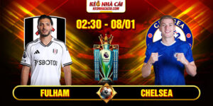 Soi Kèo Fulham vs Chelsea 2h30 8/1 - Premier League 12 Soi Kèo Fulham vs Chelsea 2h30 8/1 - Premier League