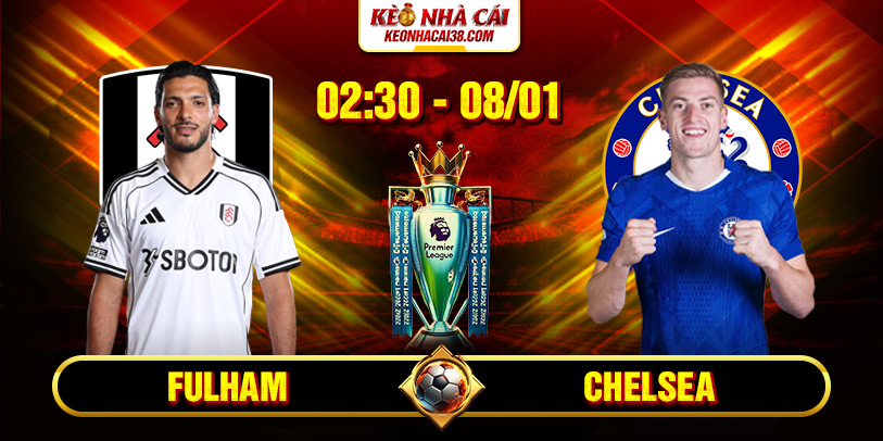 Soi Kèo Fulham vs Chelsea 2h30 8/1 - Premier League 1 Soi Kèo Fulham vs Chelsea 2h30 8/1 - Premier League