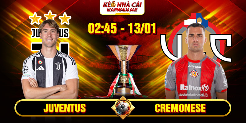 Soi Kèo Juventus Vs Cremonese 2h45 13/1 - Serie A 1 Soi Kèo Juventus Vs Cremonese 2h45 13/1 - Serie A
