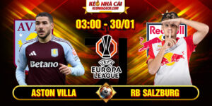 Soi Kèo Aston Villa Vs RB Salzburg 3h 30/1 - UEFA Europa 15 Soi Kèo Aston Villa Vs RB Salzburg 3h 30/1 - UEFA Europa