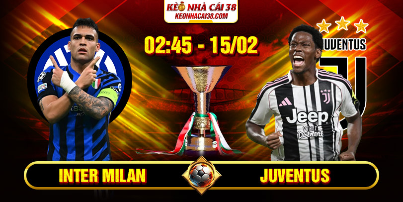 Soi Kèo Inter Milan Vs Juventus 02h45 15/02 - Serie A 1 Soi Kèo Inter Milan Vs Juventus 02h45 15/02 - Serie A