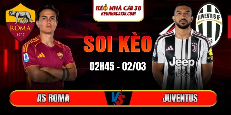 Soi Kèo AS Roma Vs Juventus 02h45 02/03 - Serie A 12 Soi Kèo AS Roma Vs Juventus 02h45 02/03 - Serie A
